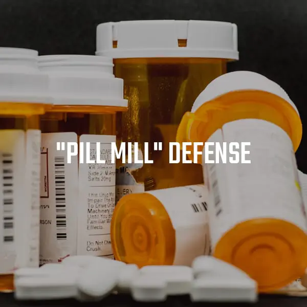 &#8220;Pill Mill&#8221; Defense Attorney